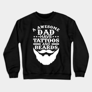 Awesome Dads Have Tattoos And Beards Crewneck Sweatshirt